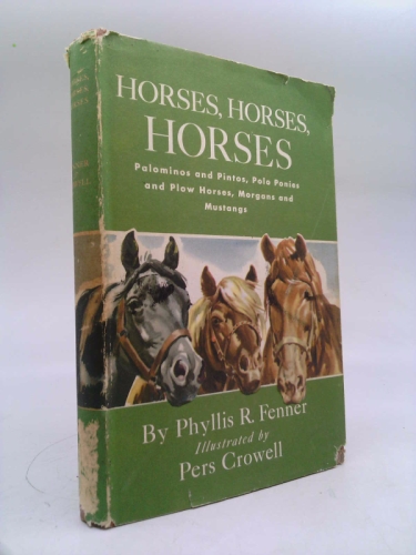 Horses, Horses, Horses : Stories of Palominos and Pintos, Polo Ponies and Plow Horses, Morgans and Mustangs
