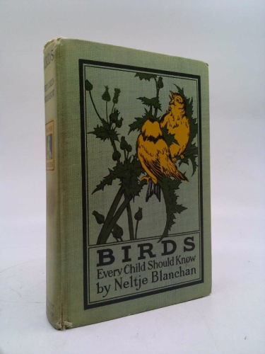 Birds Every Child Should Know by Neltje Blanchan