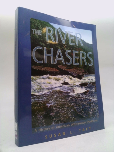 The river chasers: A history of American whitewater paddling