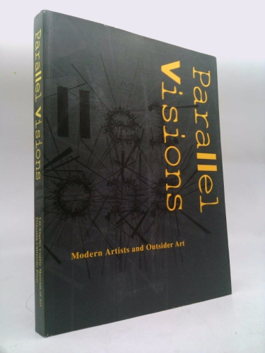 Parallel Visions: Modern Artists and Outsider Art