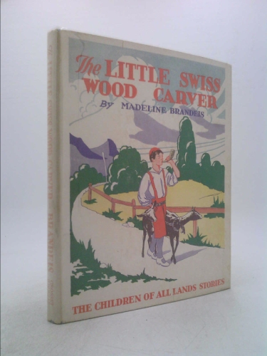 THE LITTLE SWISS WOOD-CARVER.The Children of All Lands Stories.