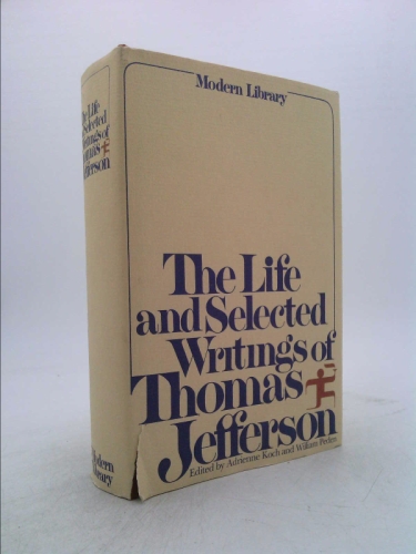 The Life and Selected Writings of Thomas Jefferson (Modern Library)