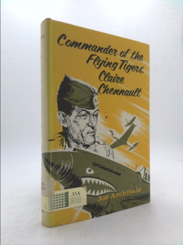 Commander of the Flying Tigers: Claire Lee Chennault