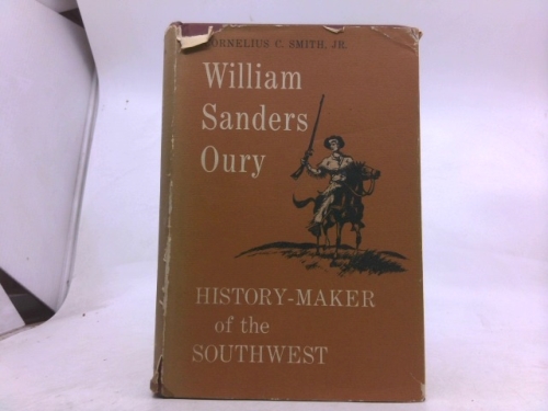 William Sanders Oury: history-maker of the southwest