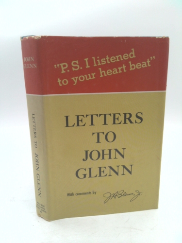 Letters to John Glenn: P.S. I Listened To Your Heartbeat
