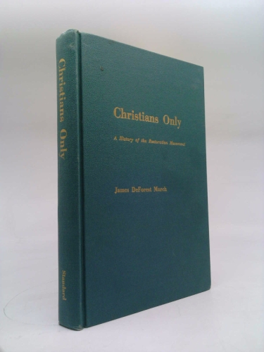 Christians Only: a History of the Restoration Movement