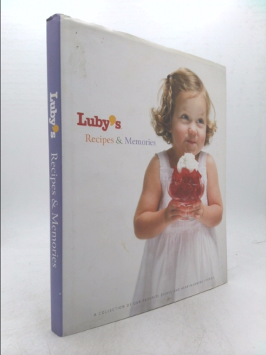 Luby’s Recipes & Memories: A Collection of Our Favorite Dishes and…