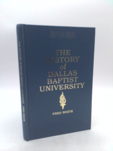 The history of Dallas Baptist University