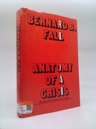 Anatomy of a crisis;: The Laotian crisis of 1960-1961