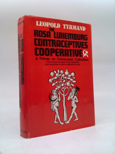 The Rosa Luxemburg contraceptives cooperative;: A primer on Communist civilization