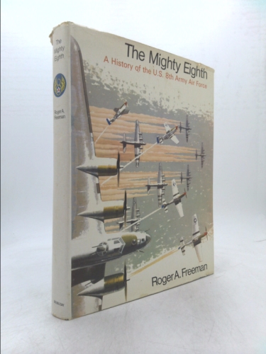 The Mighty Eighth: A History of the U.S. 8th Army Air Force (Units, Men and Machines)