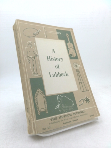 The Museum Journal Vol. III -- A History of Lubbock -- Part One: Story of a Country Town