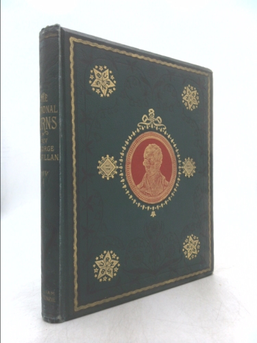 The national Burns / edited by George Gilfillan ; including the airs of all the songs and an original life of Burns by the editor [ div.1 ]
