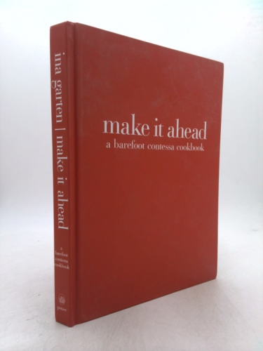 Make It Ahead: A Barefoot Contessa Cookbook