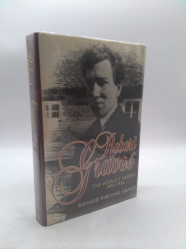 Robert Graves: The Assault Heroic, 1895-1926