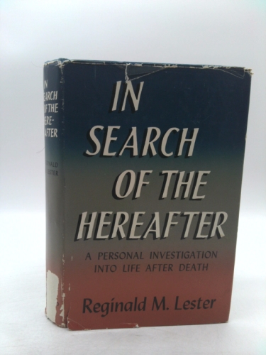 In search of the hereafter: A personal investigation into life after death