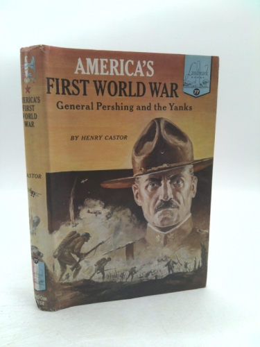America's First World War: General Pershing and the Yanks