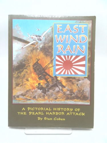 East Wind Rain: A Pictorial History of the Pearl Harbor Attack
