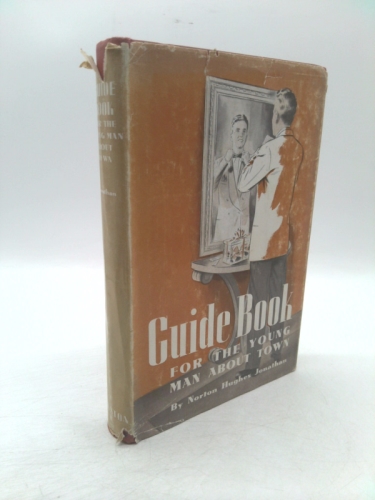 GUIDE BOOK FOR THE YOUNG MAN ABOUT TOWN 1951 By NORTON HUGHES JONATHAN
