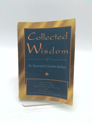 Collected Wisdom of Dr. Raymond Charles Barker