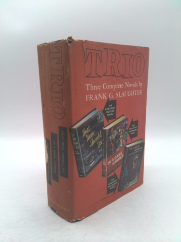 Trio:Three Complete Novels by Frank G. Slaughter