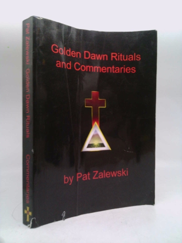 Golden Dawn Rituals and Commentaries