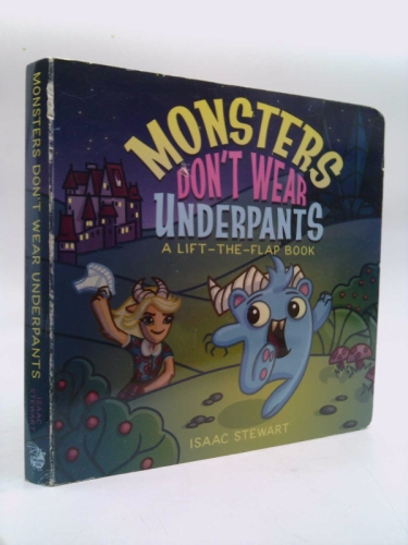 Monsters Don't Wear Underpants : A Lift-The-Flap Book