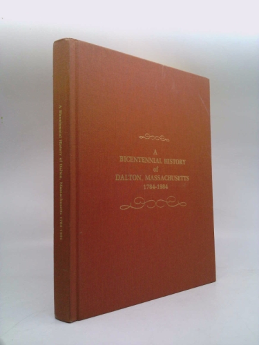 A Bicentennial History of Dalton, Massachusetts 1784-1984