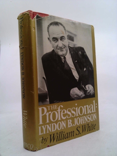 The Professional: Lyndon B. Johnson, a Uniquely Intimate Portrait
