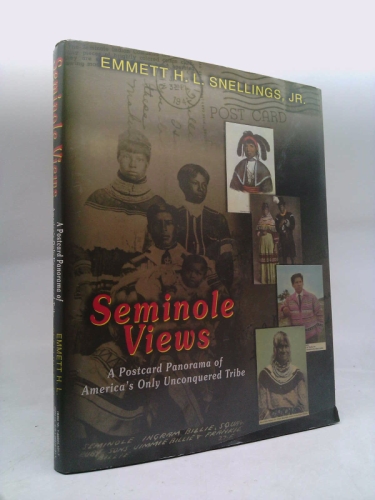 Seminole Views: A Postcard Panorama of America's Only Unconquered Tribe