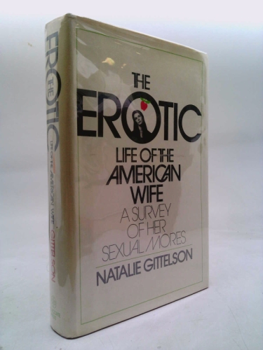 The Erotic Life of the American Wife: A Survey of Her Sexual Mores