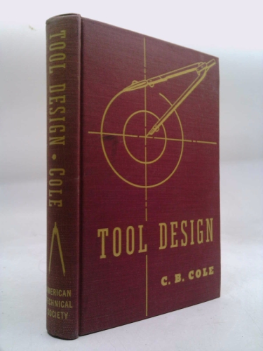 Tool Design : fundamental Principles of Design as Applied to Tooling for Product