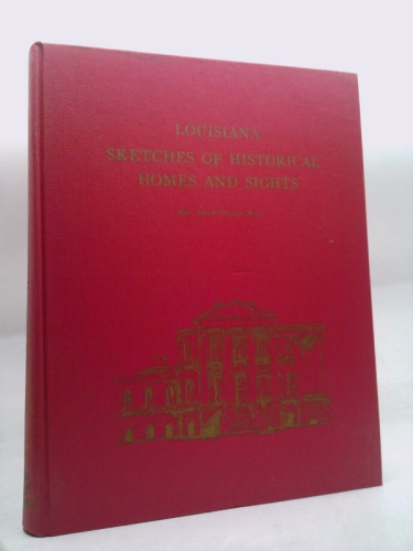 Louisiana: sketches of historical homes and sights,