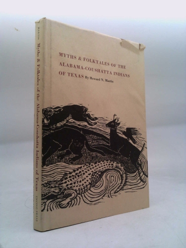 Myths and Folktales of the Alabama-Coushatta Indians of Texas