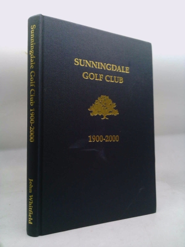 A History of Sunningdale Golf Club 1900-2000