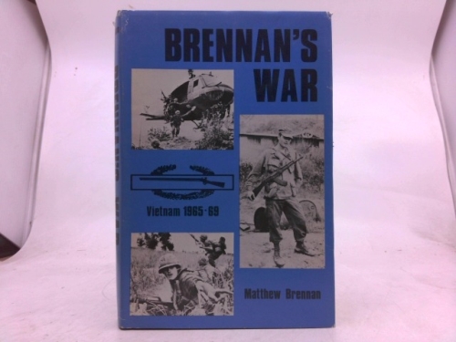 Brennan's War: Vietnam 1965-1969 by Matthew Brennan