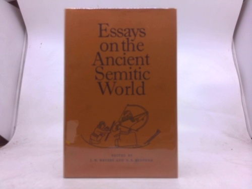 Essays on the Ancient Semitic World (Toronto Semitic texts and studies)