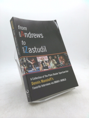 From Andrews to Zastudil: A Collection of The Plain Dealer Sportswriter Dennis Manoloff's Favorite Interviews via DMAN'S World