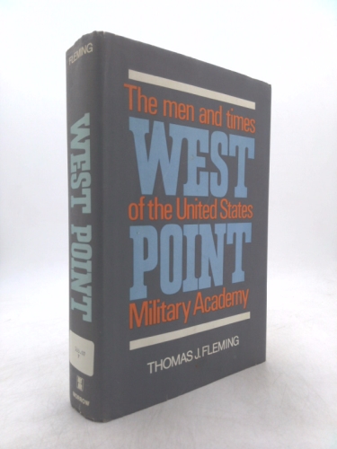 West Point: The Men and Times of the United States Military Academy