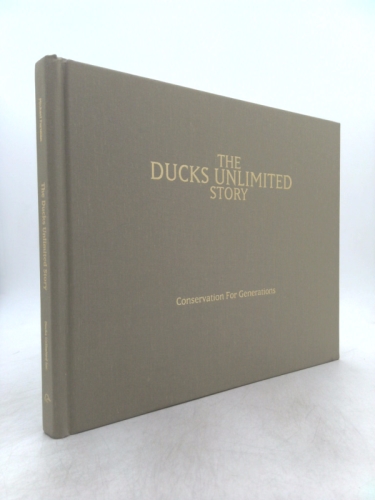 The Ducks Unlimited Story: Conservation for Generations
