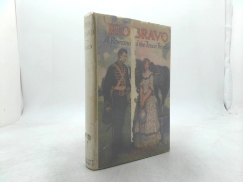Rio Bravo;: A romance of the Texas frontier,