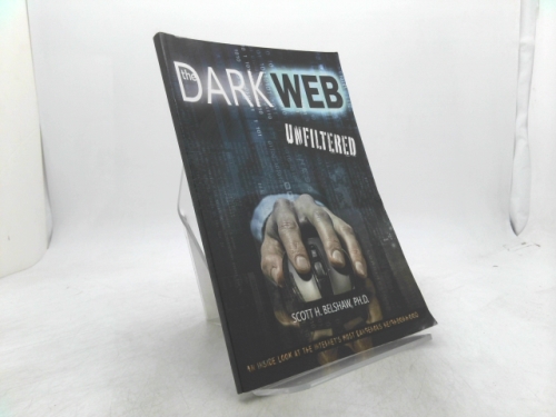 The Dark Web: Unfiltered