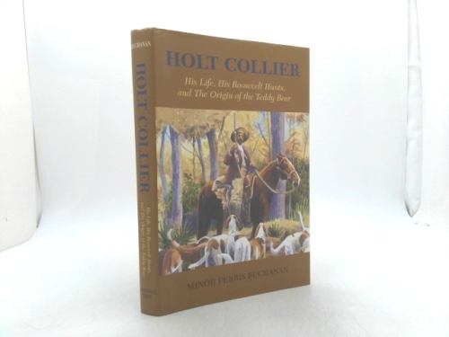 Holt Collier: His Life, His Roosevelt Hunts, and the Origin of the Teddy Bear