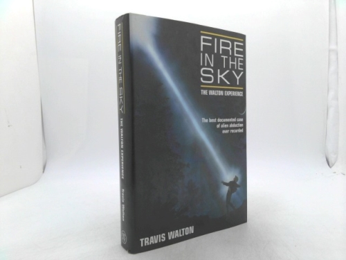 Fire in the Sky: Based on the True Story by Travis Walton
