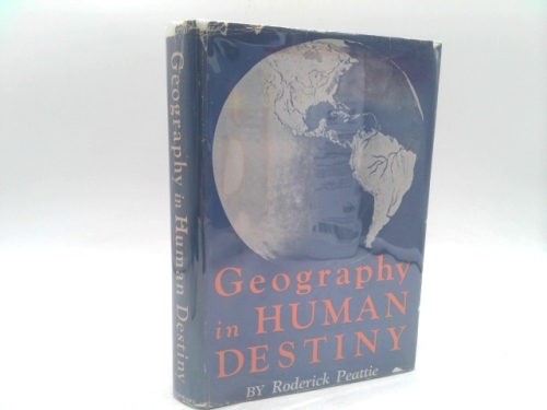 Geography in Human Destiny by Roderick Peattie