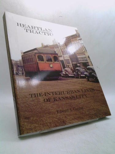 Heartland Traction; The Interurban Lines of Kansas City
