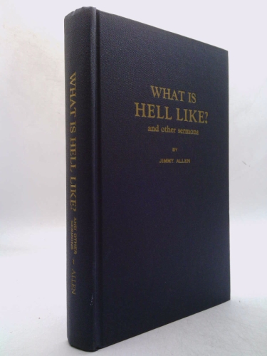 What Is Hell Like? and Other Sermons