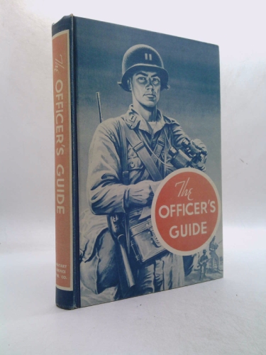 Officer's Guide - July 1943 Edition - Ready Reference On Customs & Correct Procedures Which Pertain To Commissioned Officers...