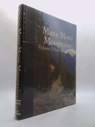 Many More Mountains: Ruts into Silverton - An illustrated history of the earliest exploratiion in the high San Juans of southwestern Colorado and the settlement and founding of Silverton, Colorado