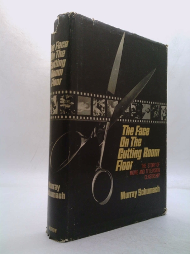 The Face on the Cutting Room Floor: The Story of Movie and Television Censorship